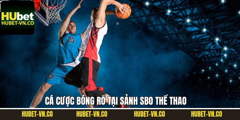 Trải nghiệm bóng rổ hấp dẫn trên SBO