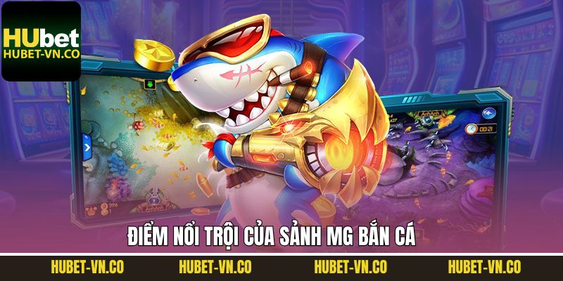 Lý do người chơi nên trải nghiệm bắn cá tại sảnh MG