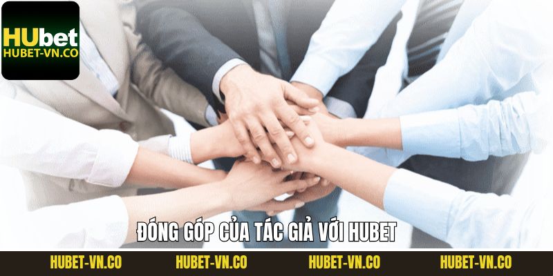 Đóng góp to lớn của tác giả đối với Hubet