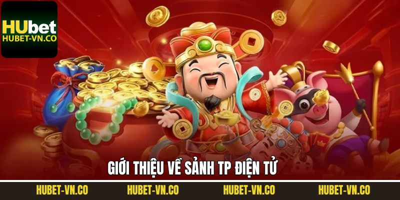Đôi nét về sảnh game nổ hũ TP điện tử