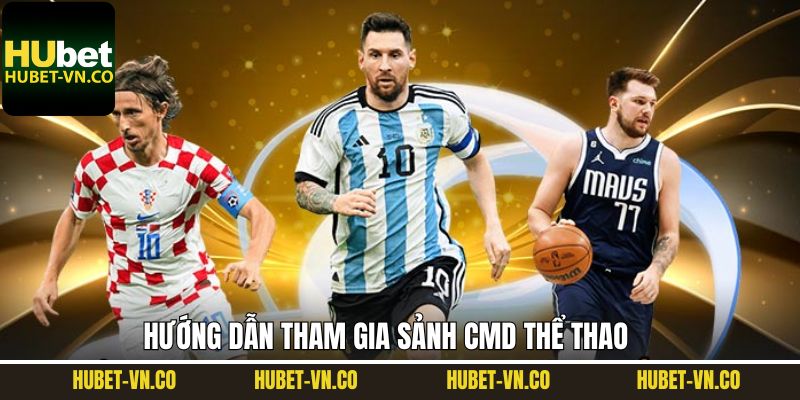 Các bước để tham gia đặt cược tại CMD thể thao