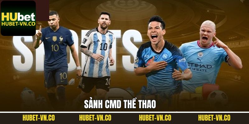 CMD Thể Thao Hubet - Sảnh Chơi Hội Tụ Nhiều Kèo Đấu Hấp Dẫn