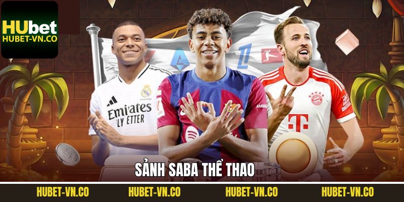 Saba Thể Thao - Điểm Đến Lý Tưởng Nhất Năm 2025 Ở Hubet