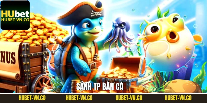 TP Bắn Cá Hubet - Điểm Đến Số 1 Dành Cho Ngư Dân Online