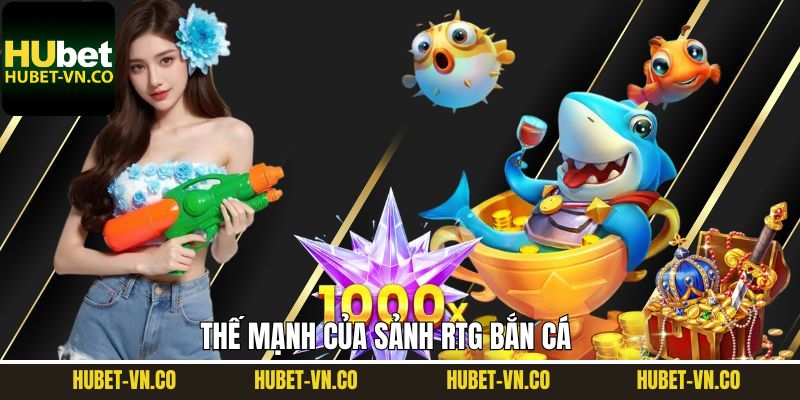 RTG Bắn Cá - Sảnh Săn Thưởng Số 1 Châu Á Hợp Tác Cùng Hubet 3 RTG bắn cá sở hữu nhiều thế mạnh ấn tượng