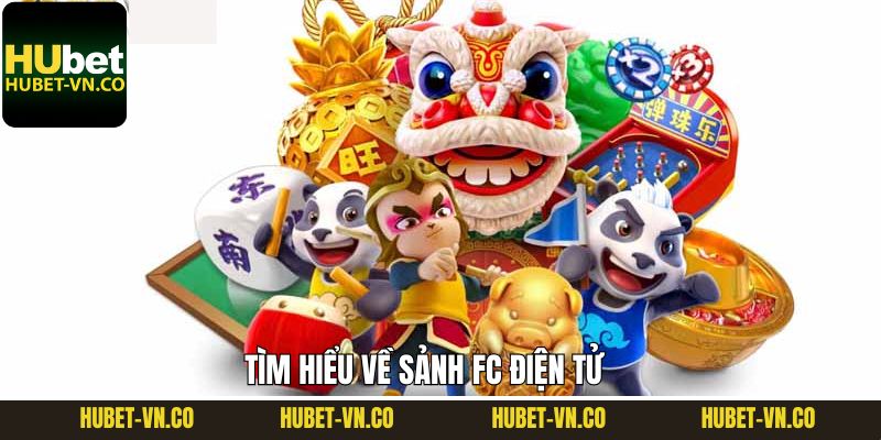 FC Điện Tử – Khám Phá Thế Giới Cá Cược Online Số 1 Tại Hubet 2 Thông tin cơ bản về sảnh FC điện tử