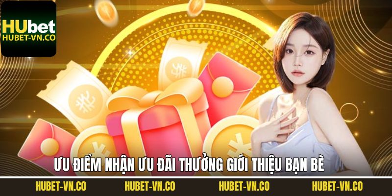 Lợi ích mà ưu đãi giới thiệu bạn bè đem lại