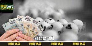 Xổ Số Ba Miền - Sản Phẩm Giải Trí Hấp Dẫn Top 1 Tại Hubet